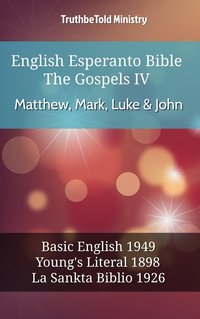 English Esperanto Bible - The Gospels IV - Matthew, Mark, Luke & John - TruthBeTold Ministry - ebook