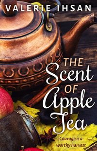 The Scent of Apple Tea - Valerie Ihsan - ebook