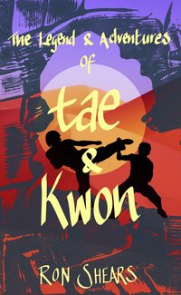 The Legend and Adventures of Tae and Kwon - Ron Shears - ebook