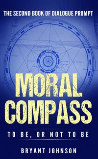 Moral Compass To Be, or Not To Be - Bryant Johnson - ebook