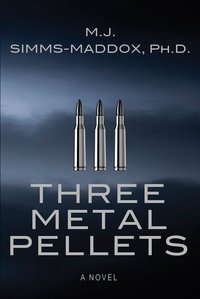Three Metal Pellets - M.J. Simms-Maddox - ebook