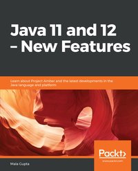 Java 11 and 12 – New Features - Mala Gupta - ebook