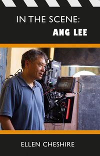 In The Scene: Ang Lee - Ellen Cheshire - ebook