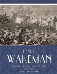 Periods of European History Period V: 1598-1715 - Henry Wakeman - ebook