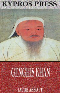 Genghis Khan - Jacob Abbott - ebook