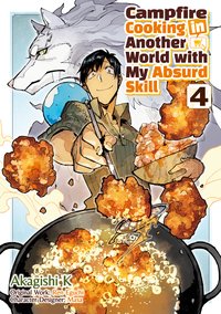 Campfire Cooking in Another World with My Absurd Skill (MANGA) Volume 4 - Ren Eguchi - ebook