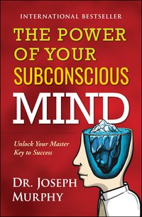 The Power of Your Subconscious Mind - Joseph Murphy - ebook