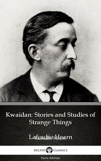 Kwaidan: Stories and Studies of Strange Things by Lafcadio Hearn (Illustrated) - Lafcadio Hearn - ebook
