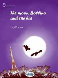 The Moon, Bollino And The Bat - Livy Former - ebook