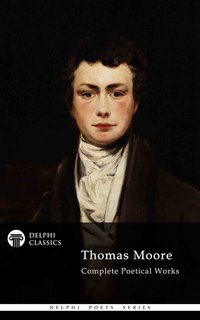 Delphi Complete Poetical Works of Thomas Moore (Illustrated) - Thomas Moore - ebook