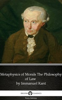 Metaphysics of Morals The Philosophy of Law by Immanuel Kant - Delphi Classics (Illustrated) - Immanuel Kant - ebook