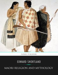 Maori Religion and Mythology - Edward Shortland - ebook