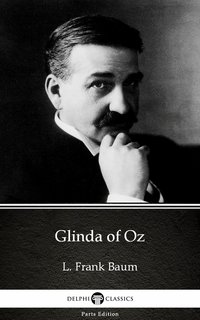 Glinda of Oz by L. Frank Baum - Delphi Classics (Illustrated) - L. Frank Baum - ebook