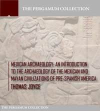 Mexican Archaeology - Thomas Joyce - ebook