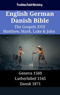 English German Danish Bible - The Gospels XVII - Matthew, Mark, Luke & John - TruthBeTold Ministry - ebook