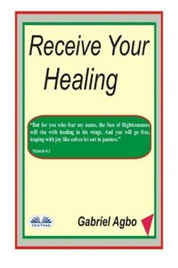 Receive Your Healing - Gabriel Agbo - ebook