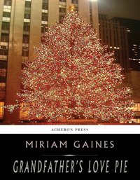 Grandfathers Love Pie - Miriam Gaines - ebook