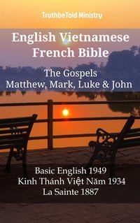English Vietnamese French Bible - The Gospels - Matthew, Mark, Luke & John - TruthBeTold Ministry - ebook