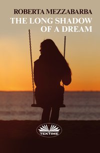 The Long Shadow Of A Dream - Roberta Mezzabarba - ebook