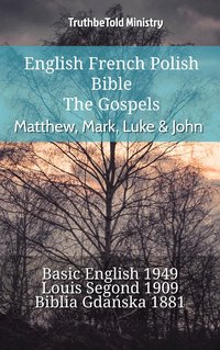 English French Polish Bible - The Gospels - Matthew, Mark, Luke & John - TruthBeTold Ministry - ebook