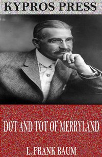 Dot and Tot of Merryland - L. Frank Baum - ebook
