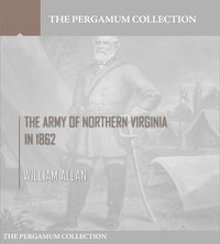 The Army of Northern Virginia in 1862 - William Allan - ebook
