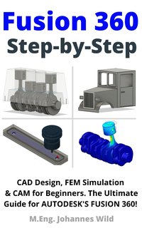 Fusion 360 | Step by Step - M.Eng. Johannes Wild - ebook