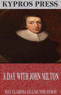 A Day with John Milton - May Clarissa Gillington Byron - ebook