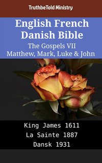 English French Danish Bible - The Gospels VII - Matthew, Mark, Luke & John - TruthBeTold Ministry - ebook