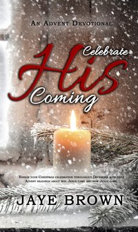 Celebrate His Coming - Jaye Brown - ebook