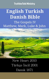 English Turkish Danish Bible - The Gospels IV - Matthew, Mark, Luke & John - TruthBeTold Ministry - ebook