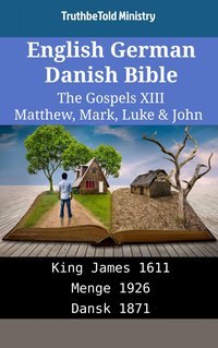 English German Danish Bible - The Gospels XIII - Matthew, Mark, Luke & John - TruthBeTold Ministry - ebook