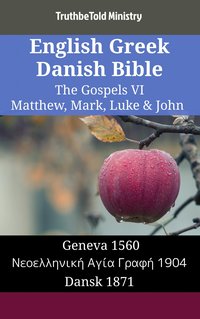 English Greek Danish Bible - The Gospels VI - Matthew, Mark, Luke & John - TruthBeTold Ministry - ebook