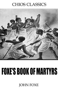 Foxe’s Book of Martyrs - John Foxe - ebook