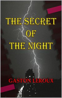 The Secret of the Night - Gaston Leroux - ebook