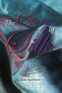 The Story of Silk - Dr John Kershaw - ebook
