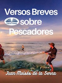 Versos Breves Sobre Pescadores - Juan Moisés De La Serna - ebook