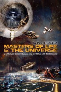 Masters of life and the universe - Pawel Kozycz - ebook