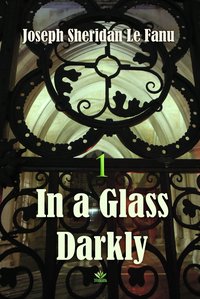 In a Glass Darkly: Green Tea, Volume 1 - Joseph Sheridan Le Fanu - ebook