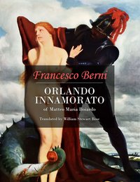 Orlando Innamorato of Matteo Maria Boiardo - Francesco Berni - ebook