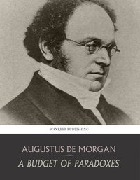 A Budget of Paradoxes - Augustus De Morgan - ebook