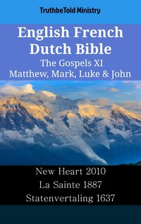 English French Dutch Bible - The Gospels XI - Matthew, Mark, Luke & John - TruthBeTold Ministry - ebook