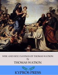 Wise and Holy Sayings of Thomas Watson - Thomas Watson - ebook
