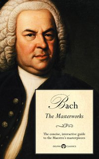 Delphi Masterworks of Johann Sebastian Bach (Illustrated) - Peter Russell - ebook