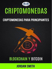 Criptomonedas: Criptomonedas Para Principiantes (Blockchain Y Bitcoin) - Jordan Smith - ebook