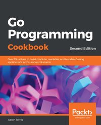 Go Programming Cookbook - Aaron Torres - ebook