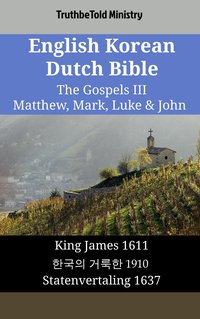 English Korean Dutch Bible - The Gospels III - Matthew, Mark, Luke & John - TruthBeTold Ministry - ebook