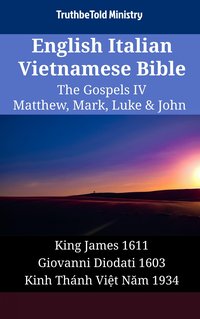 English Italian Vietnamese Bible - The Gospels IV - Matthew, Mark, Luke & John - TruthBeTold Ministry - ebook