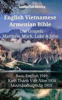 English Vietnamese Armenian Bible - The Gospels - Matthew, Mark, Luke & John - TruthBeTold Ministry - ebook