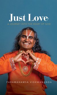 Just Love: A Journey into the Heart of God - Paramahamsa Vishwananda - ebook